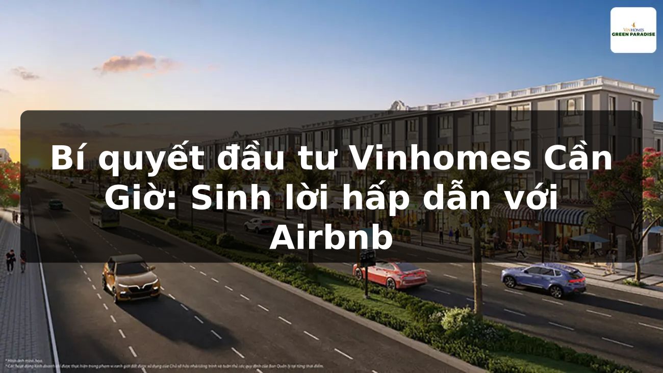 Bí quyết đầu tư Vinhomes Cần Giờ: Sinh lời hấp dẫn với Airbnb