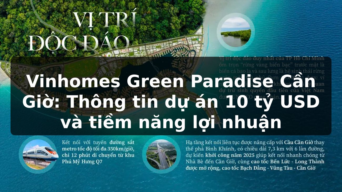 Vinhomes Green Paradise Cần Giờ: Thông tin dự án 10 tỷ USD và tiềm năng lợi nhuận