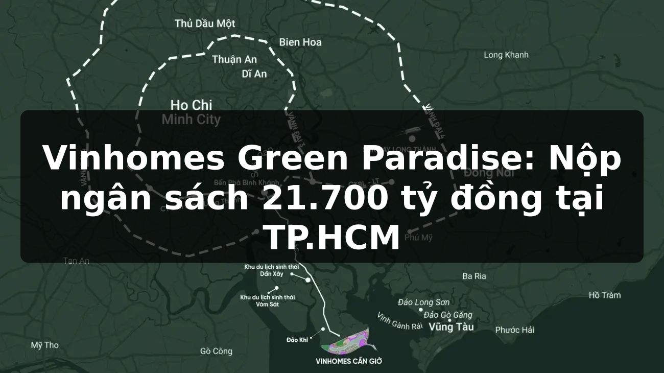 Vinhomes Green Paradise: Nộp ngân sách 21.700 tỷ đồng tại TP.HCM