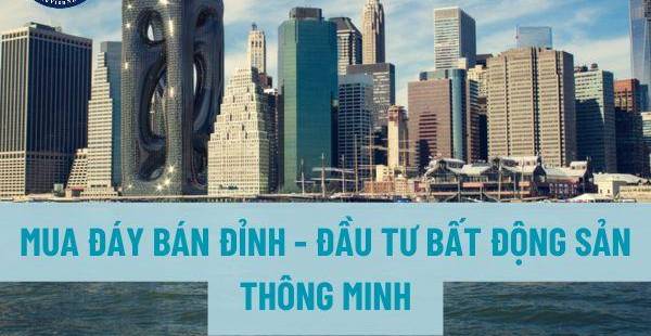 Bí quyết mua đáy bán đỉnh: Đầu tư bất động sản hiệu quả